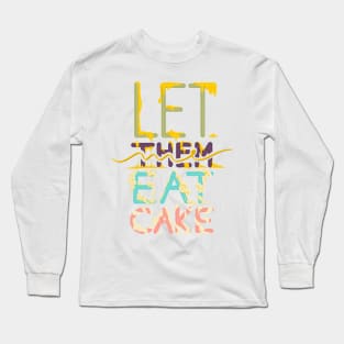 Let me eat cake Long Sleeve T-Shirt